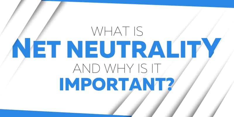 What Is Net Neutrality And Why Is It Important