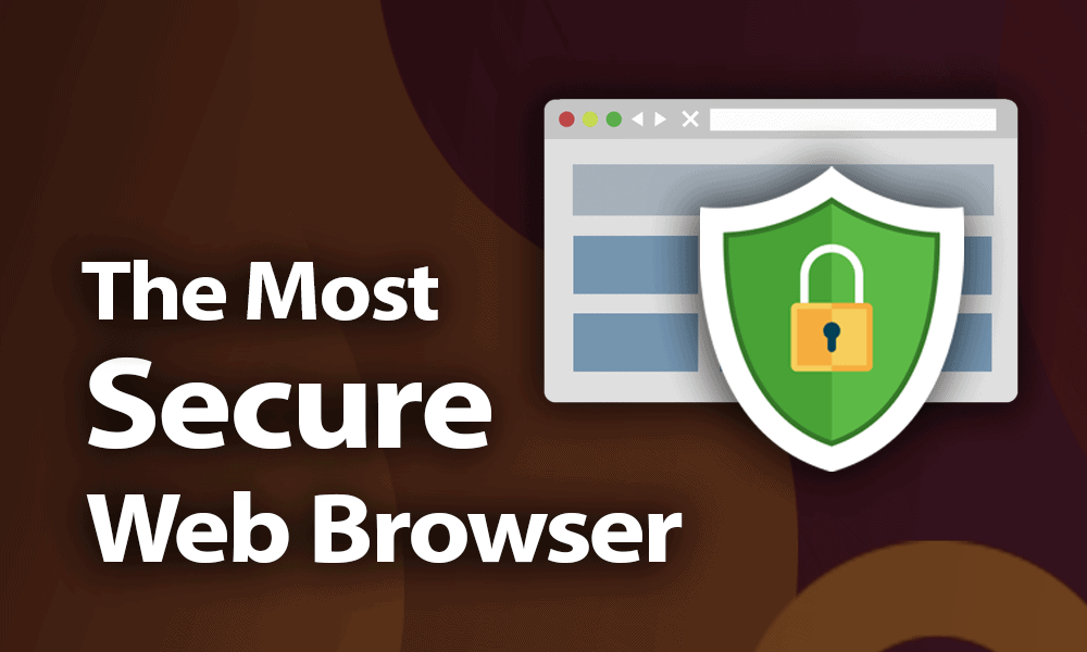 what is the most secure web browser for windows