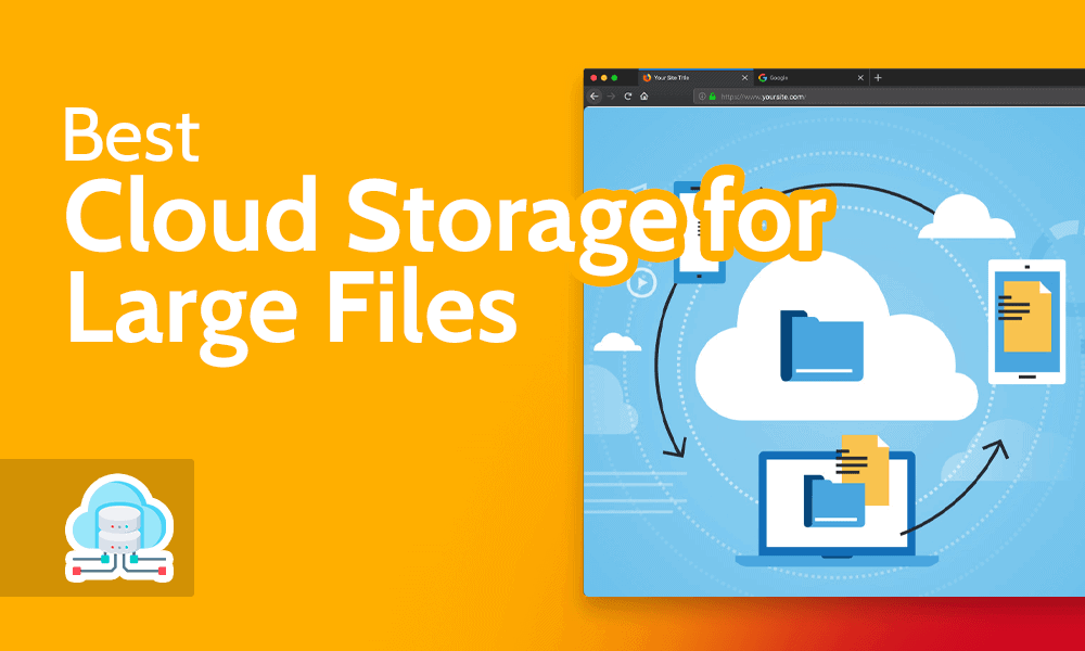 Best Cloud Storage for Large Files 2024 [Top Options to Consider]