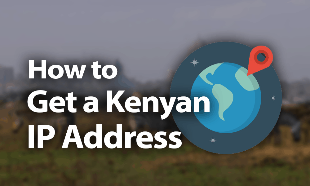 How To Get A Kenyan Ip Address In 2020 Images, Photos, Reviews