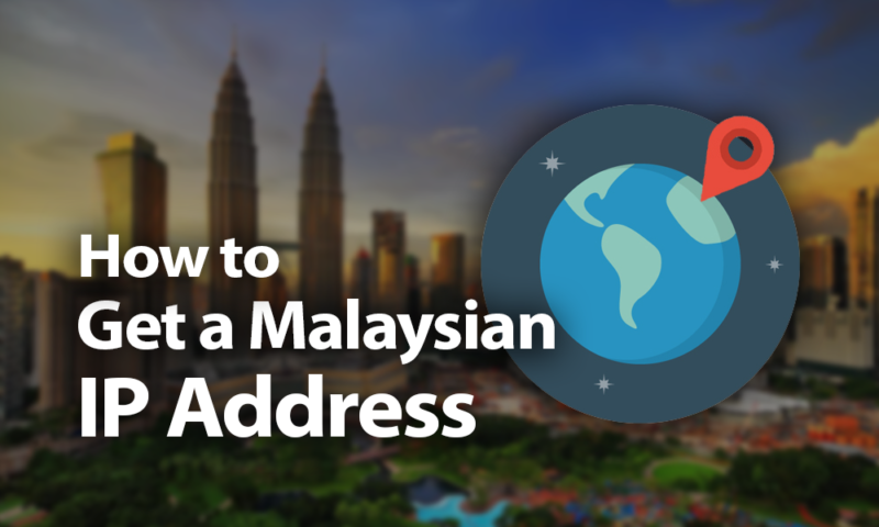 how to get a malaysian IP