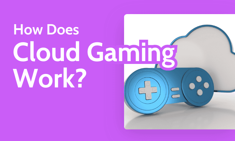 How Does Cloud Gaming Work?