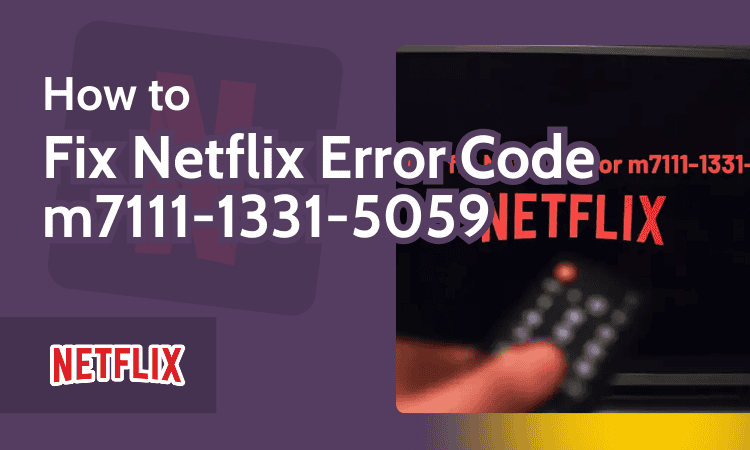 How to Fix Netflix Error Code M7111-1331-5059