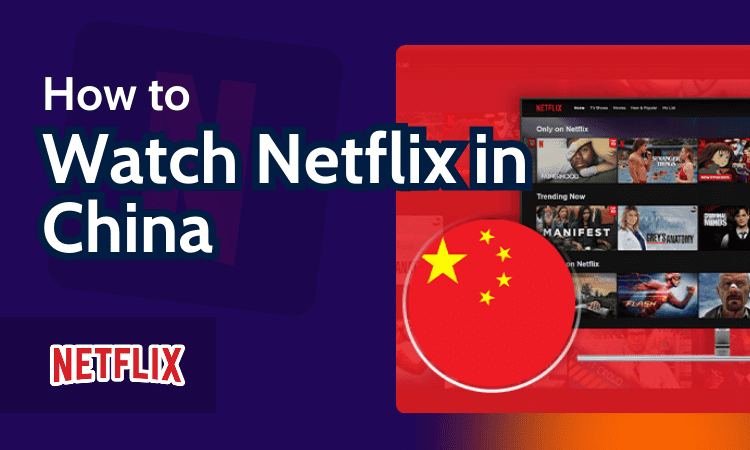 How to Watch Netflix in China