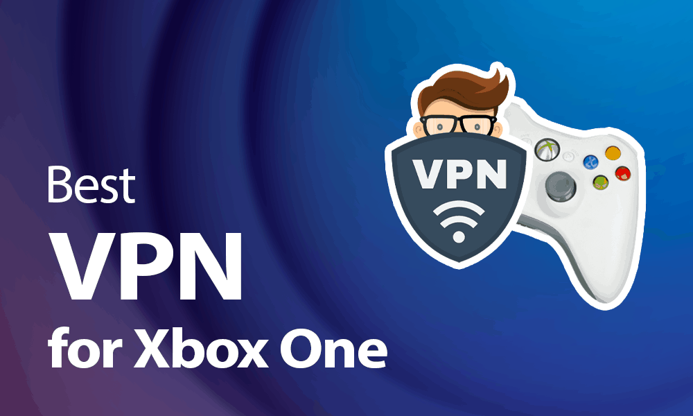 Best VPN for Xbox One in 2024 Anonymous Gaming