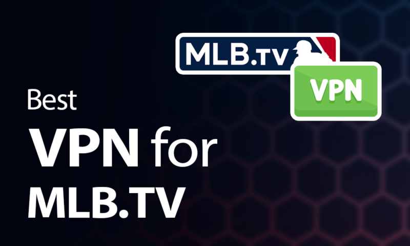 Best Vpn For MLB.TV  800x480 