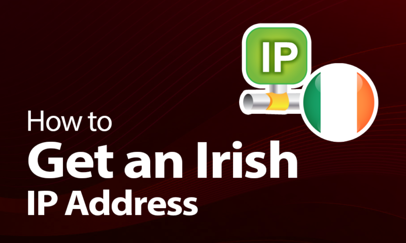 The Best VPN For Ireland In 2023 [5 VPNs With Irish Servers]