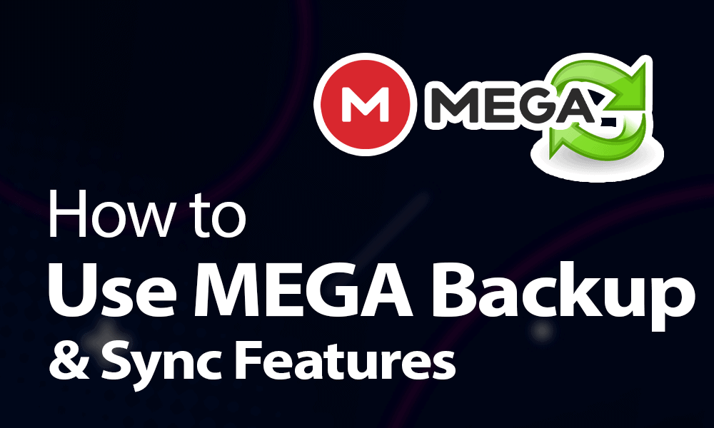How to Use MEGA in 2024 [FileSync, Sharing, Backup & More]