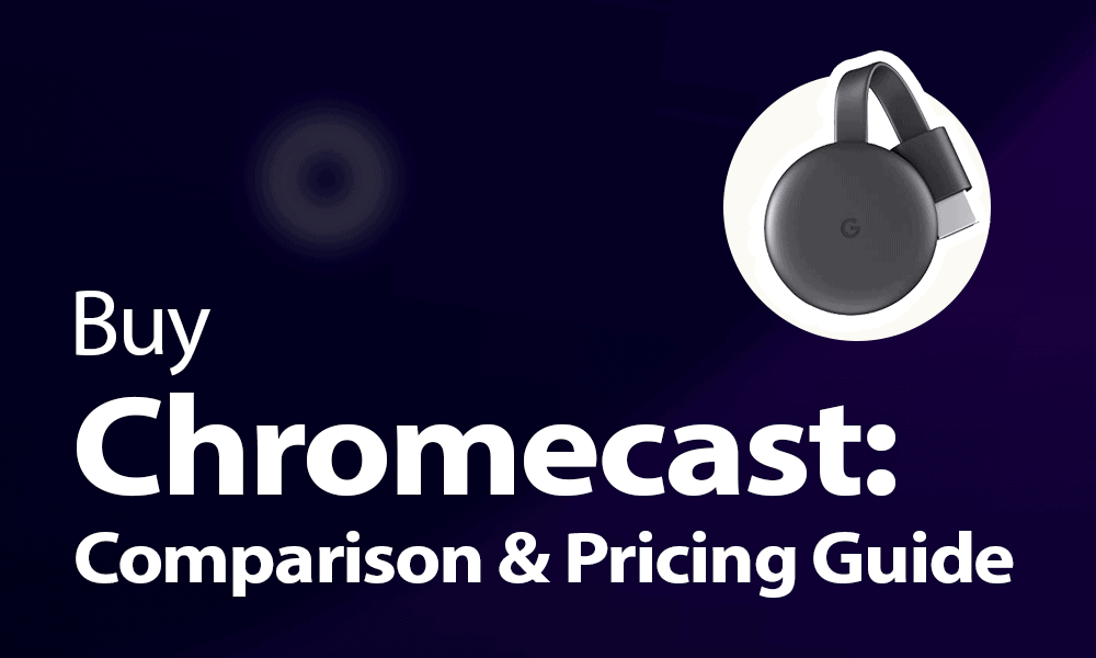 Chromecast [2023 Comparison & Pricing Guide]