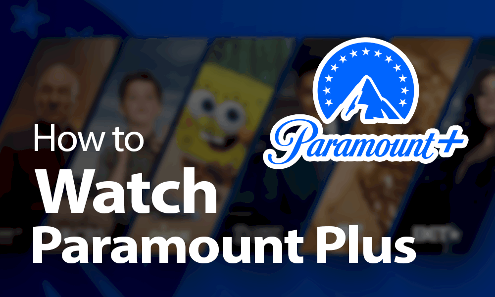 How to Watch Paramount Plus in 2024 [Stream Movies & TV]