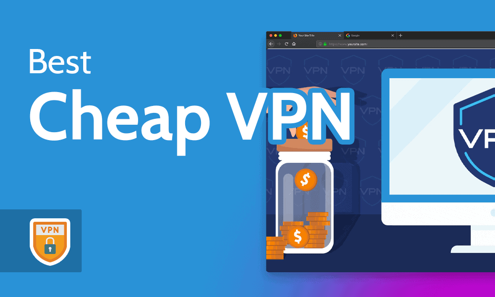 Best Cheap VPN 2024 [BudgetFriendly VPNs Compared]