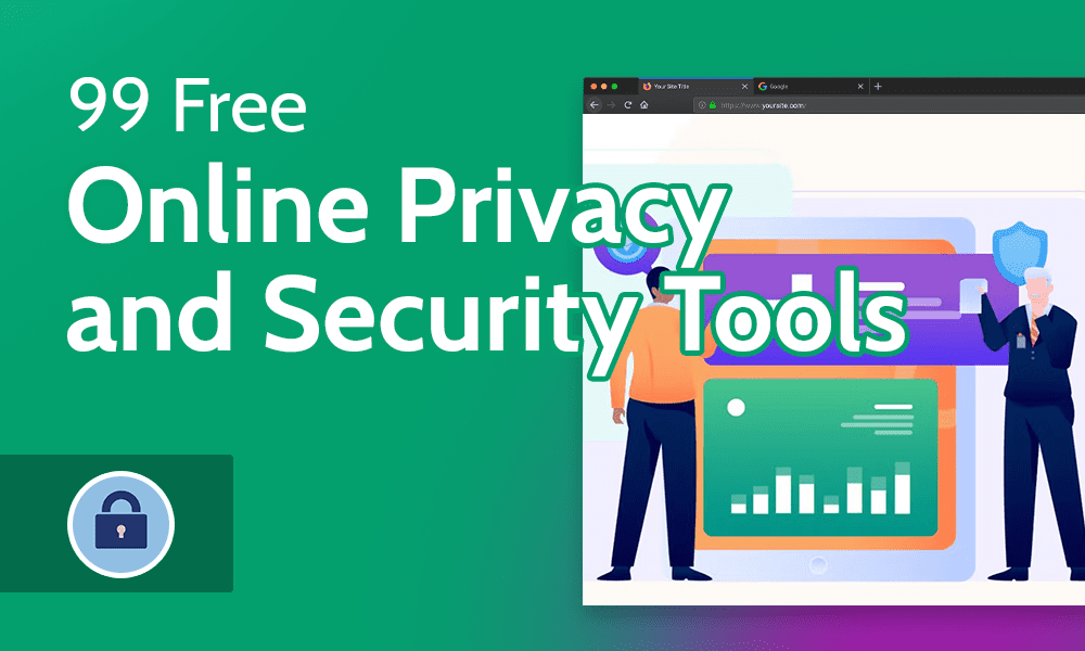 99 Free Privacy Tools for 2023 [Online Security for Nothing]