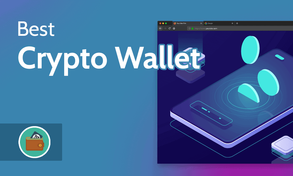 The Best Crypto Wallet for Desktop & Mobile