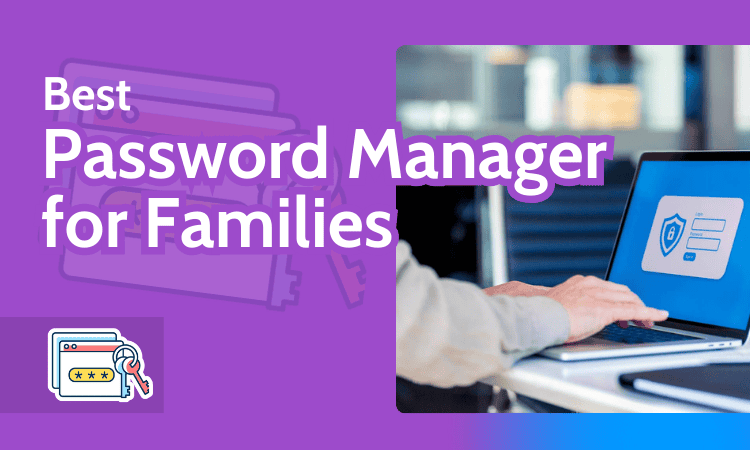 Best Password Manager for Families