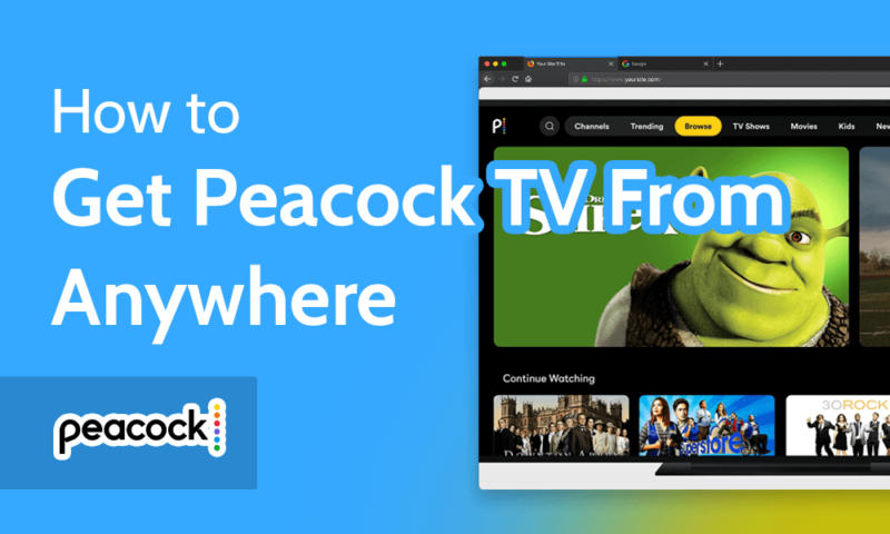 How to Get Peacock TV From Anywhere in 2024 [Sign Up & Watch]