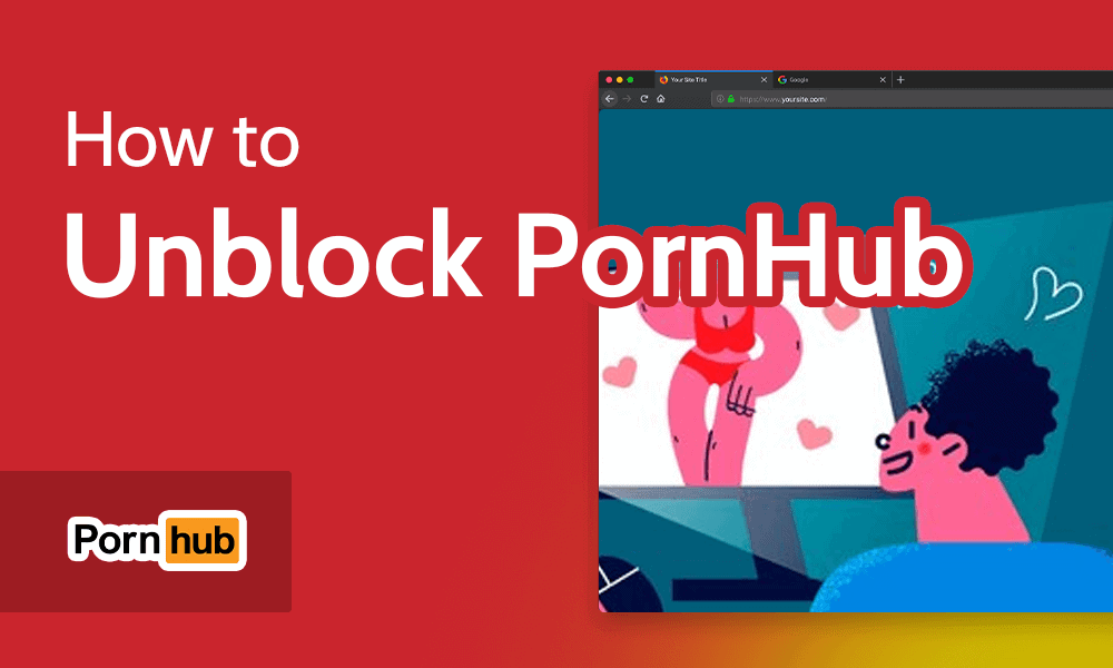 Ponrhun - How to Unblock Pornhub in 2023 [Best VPN for Porn]