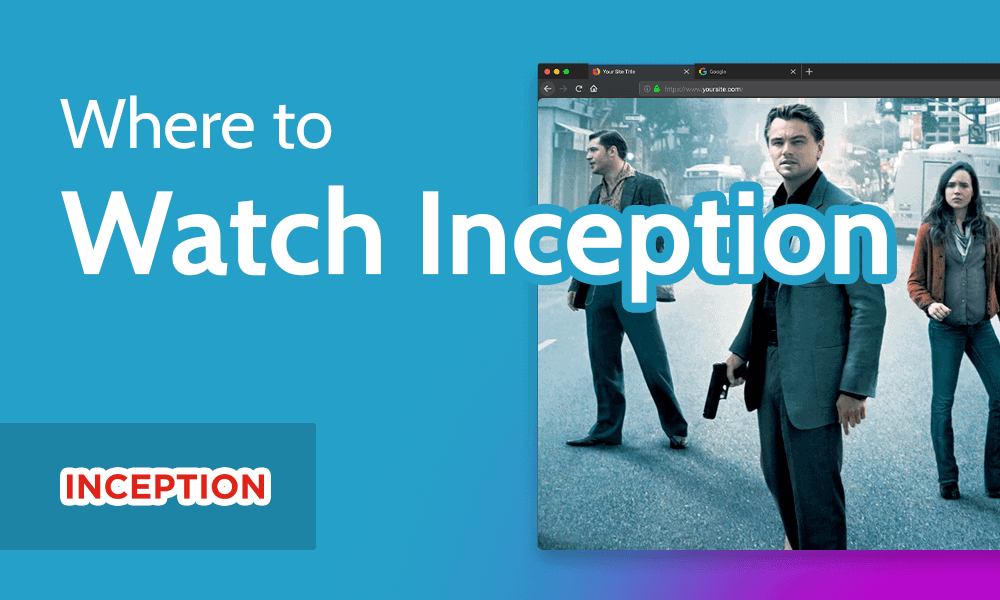 Where to Watch Inception in 2024 [Stream From Anywhere]