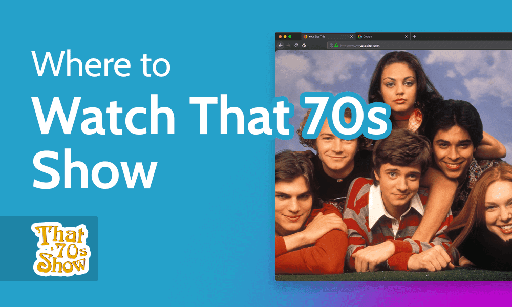 That 70s Show Streaming Uk