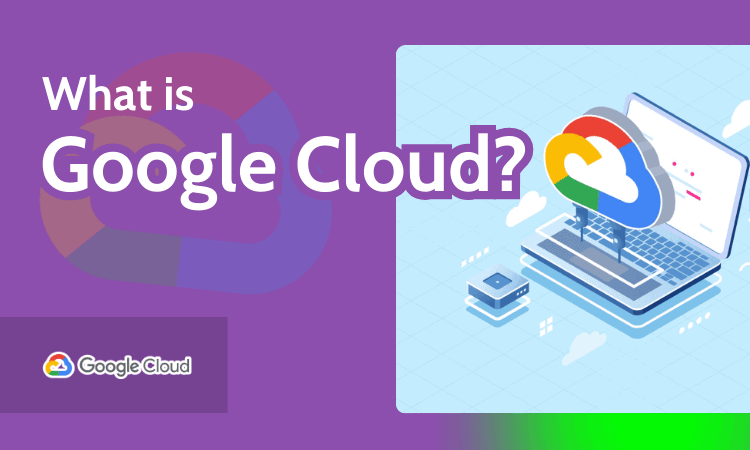 What is Google Cloud