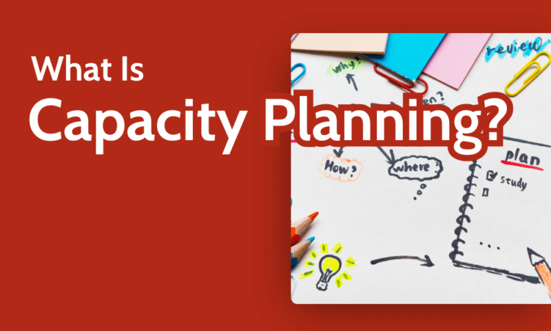 What Is Capacity Planning