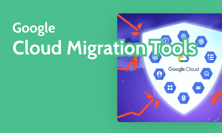 Google Cloud Migration Tools