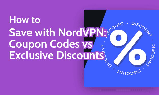 How to Save With NordVPN: Coupon Codes vs Exclusive Discounts