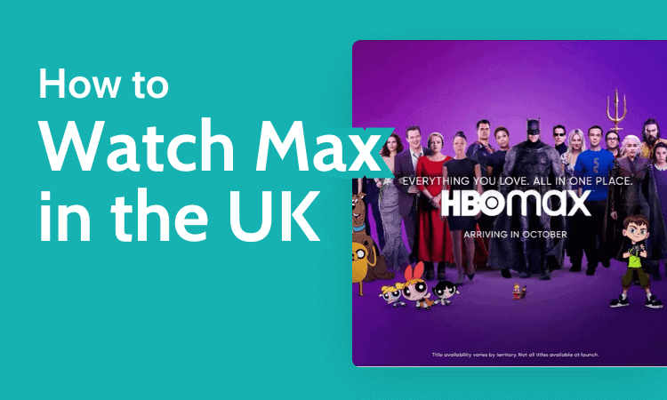 How to Watch Max in the UK