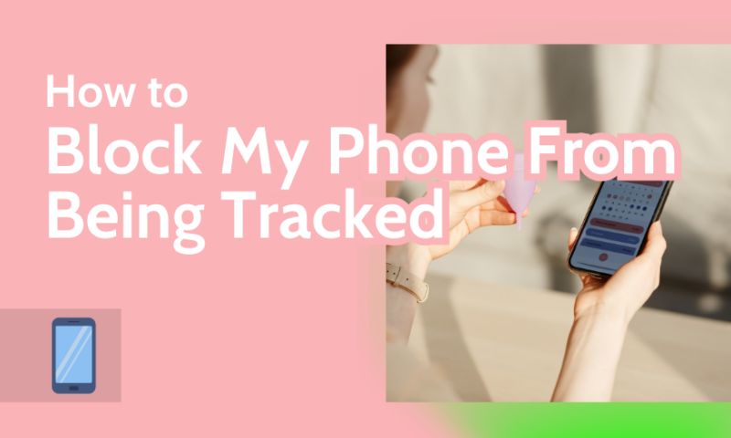 How to Block My Phone From Being Tracked