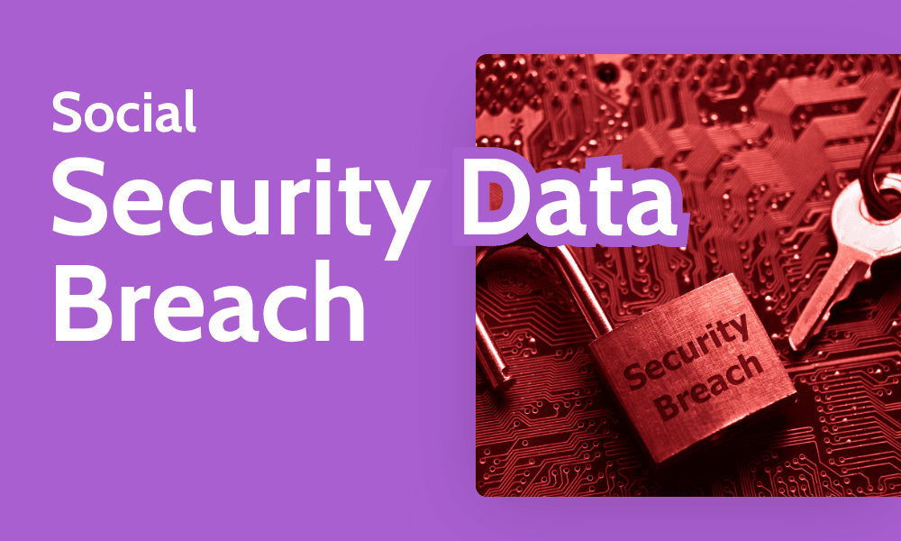 Social Security Data Breach What To Do For Protection 2024