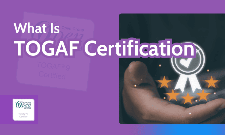 What Is TOGAF Certification