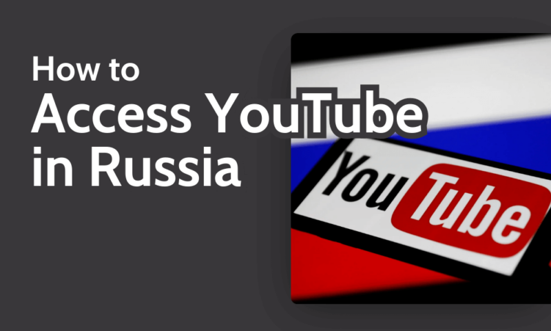 How to Access YouTube in Russia